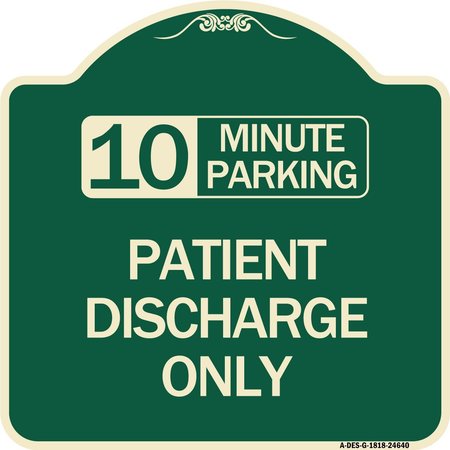 SIGNMISSION 10 Minutes Parking Patient Discharge Heavy-Gauge Aluminum Sign, 18" x 18", G-1818-24640 A-DES-G-1818-24640